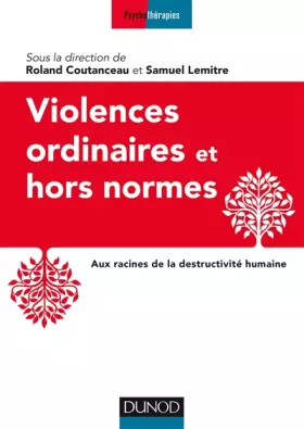 Couverture du produit · Violences ordinaires ou hors normes - Aux racines de la destructivité humaine: Aux racines de la destructivité humaine