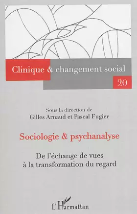 Couverture du produit · Sociologie et psychanalyse: De l'échange de vues à la transformation du regard N°20