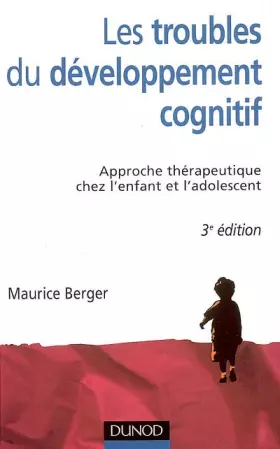 Couverture du produit · Les troubles du développement cognitif : Approche thérapeutique chez l'enfant et l'adolescent