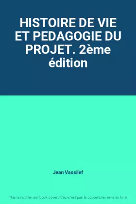 Couverture du produit · HISTOIRE DE VIE ET PEDAGOGIE DU PROJET. 2ème édition