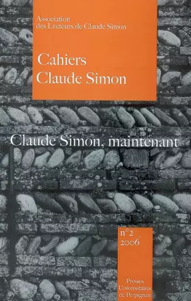 Couverture du produit · Cahiers Claude Simon, n° 2 : Claude Simon, maintenant