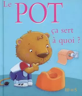 Couverture du produit · Le pot ça sert à quoi ?