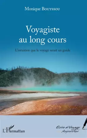 Couverture du produit · Voyagiste au long cours: L'intuition que le voyage serait un guide