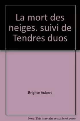 Couverture du produit · La mort des neiges. suivi de Tendres duos