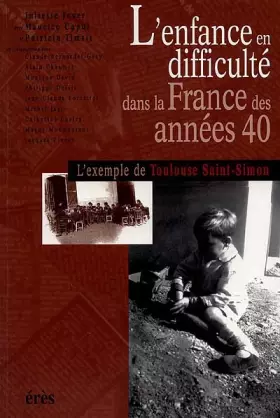 Couverture du produit · L'enfance en difficulté dans la France des années 40. L'exemple de Toulouse Saint-Simon