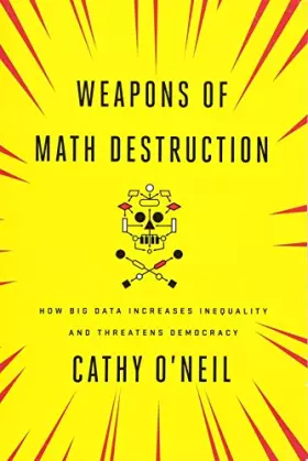 Couverture du produit · Weapons of Math Destruction: How Big Data Increases Inequality and Threatens Democracy