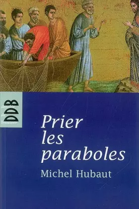 Couverture du produit · Prier les paraboles: Accueillir le Royaume de Dieu