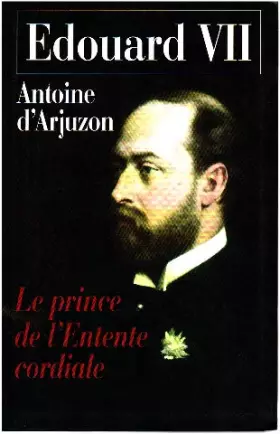 Couverture du produit · Édouard VII 1841-1910 : Le prince de l'Entente cordiale
