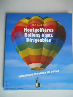 Couverture du produit · 200 [deux cents] ans de montgolfieres, ballons a gaz et dirigeables / bicentenaire... du premier vol