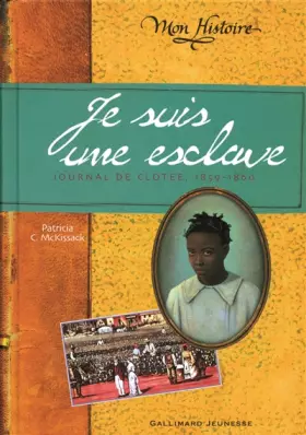 Couverture du produit · Je suis une esclave: Journal de Clotee, 1859-1860