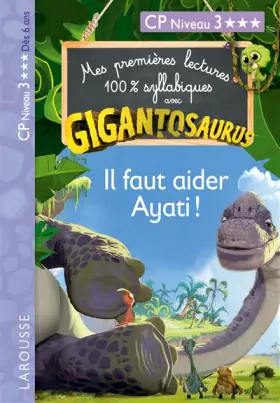 Couverture du produit · GIGANTOSAURUS 1ères lectures CP N3 il faut aider Ayati !