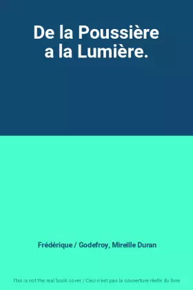Couverture du produit · De la Poussière a la Lumière.