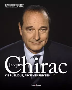 Couverture du produit · Jacques Chirac - Vie publique, archives privées