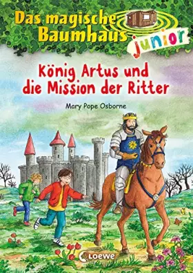 Couverture du produit · Das magische Baumhaus junior (Band 26) - König Artus und die Mission der Ritter: Kinderbuch zum Vorlesen und ersten Selberlesen