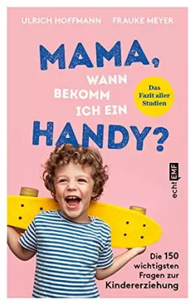 Couverture du produit · Mama, wann bekomm ich ein Handy?: Die 150 wichtigsten Fragen zur Kindererziehung – das Fazit aller Studien