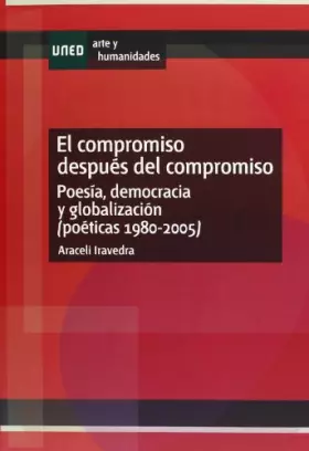 Couverture du produit · El Compromiso Después Del Compromiso. Poesía, Democracia y Globalización (Poéticas: 1980-2005): Poesia, Democracia y Globalizac