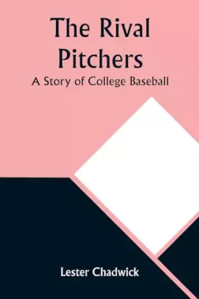 Couverture du produit · The Rival Pitchers: A Story of College Baseball