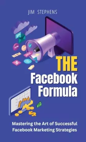 Couverture du produit · The Facebook Formula: Mastering the Art of Successful Facebook Marketing Strategies