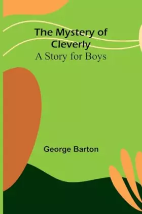Couverture du produit · The Mystery of Cleverly: A Story for Boys
