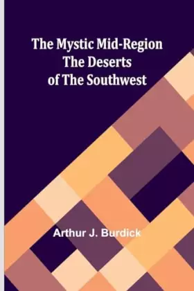 Couverture du produit · The Mystic Mid-Region: The Deserts of the Southwest