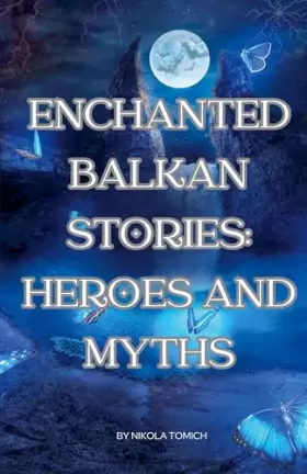 Couverture du produit · Enchanted Balkan Stories: Heroes and Myths
