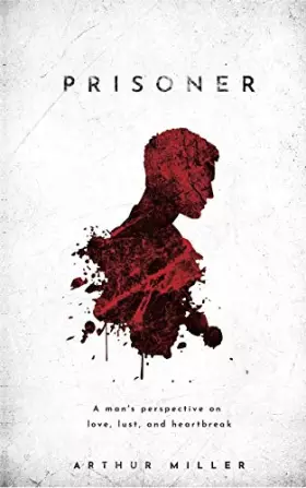 Couverture du produit · Prisoner: A man's perspective on love, lust, and heartbeak