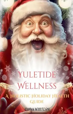 Couverture du produit · Yuletide Wellness: A Holistic Holiday Health Guide