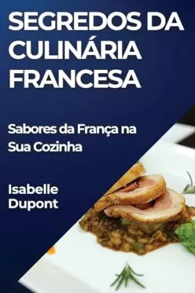 Couverture du produit · Segredos da Culinária Francesa: Sabores da França na Sua Cozinha (Portuguese Edition)