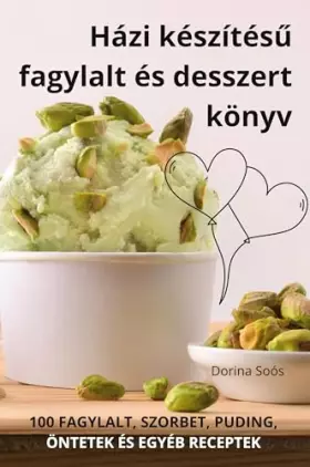 Couverture du produit · Házi készítésű fagylalt és desszert könyv (Hungarian Edition)