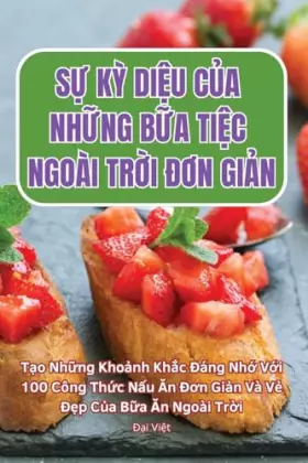 Couverture du produit · SỰ KỲ DiỆu CỦa NhỮng BỮa TiỆc Ngoài TrỜi ĐƠn GiẢn (Vietnamese Edition)
