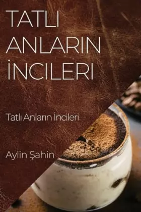 Couverture du produit · Tatlı Anların İncileri: Kek Tarifleri Rehberi (Turkish Edition)