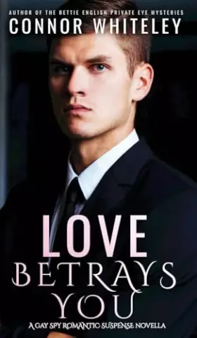 Couverture du produit · Love Betrays You: A Gay Spy Romantic Suspense Novella (The English Gay Contemporary Romance Books)