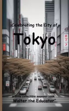 Couverture du produit · Celebrating the City of Tokyo (Celebrating Cities Book)