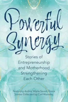 Couverture du produit · Powerful Synergy: Stories of Entrepreneurship and Motherhood Strengthening Each Other