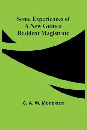 Couverture du produit · Some Experiences of a New Guinea Resident Magistrate