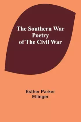 Couverture du produit · The Southern war poetry of the Civil War