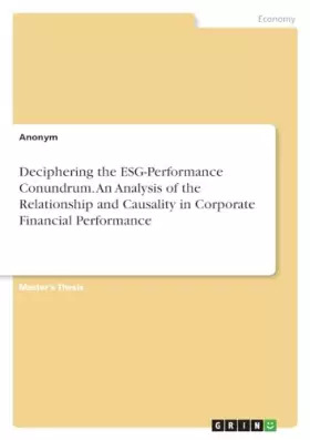 Couverture du produit · Deciphering the ESG-Performance Conundrum. An Analysis of the Relationship and Causality in Corporate Financial Performance