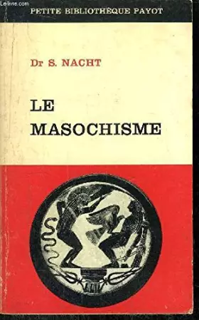 Couverture du produit · LE MASOCHISME -- COLLECTION PETITE BIBLIOTHEQUE PAYOT N°71