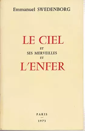 Couverture du produit · Ciel et ses merveilles et l'enfer d'après ce qui a été entendu et vu le publié en latin en 1758 à londres version éditée de de
