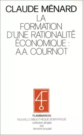 Couverture du produit · LA FORMATION D'UNE RATIONALITE ECONOMIQUE .