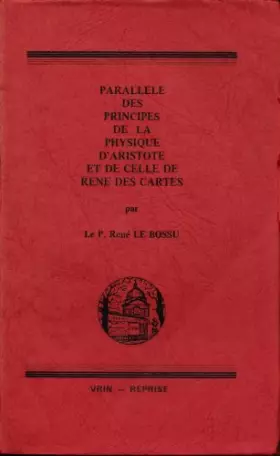 Couverture du produit · Parallèle des principes de la physique d'Aristote et de celle de René Des Cartes (Vrin-reprise)