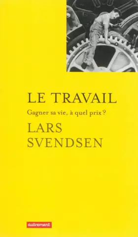 Couverture du produit · Le travail : Gagner sa vie, à quel prix ?