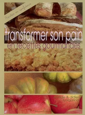 Couverture du produit · Transformer son pain en recettes gourmandes: La cuisine du pain