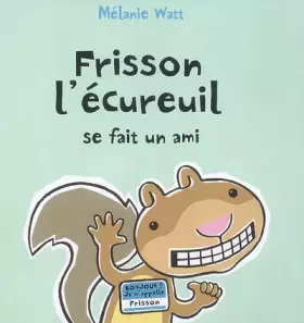 Couverture du produit · Frisson l'écureuil se fait un ami