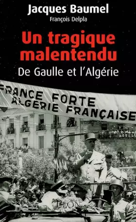 Couverture du produit · Un tragique malentendu: De Gaulle et l'Algérie