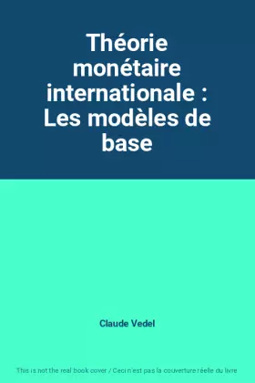 Couverture du produit · Théorie monétaire internationale : Les modèles de base