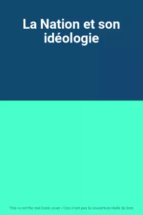 Couverture du produit · La Nation et son idéologie