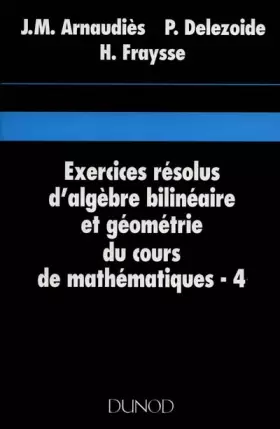 Couverture du produit · Exercices résolus du cours de mathematiques, tome 4 : Algèbre bilinéaire et géométrie
