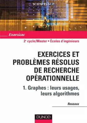 Couverture du produit · Exercices et problèmes résolus de recherche opérationnelle : Tome 1, Graphes : leurs usages, leurs algorithmes