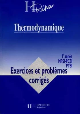 Couverture du produit · THERMODYNAMIQUE 1ERE ANNEE MPSI-PCSI-PTSI. Exercices et problèmes corrigés